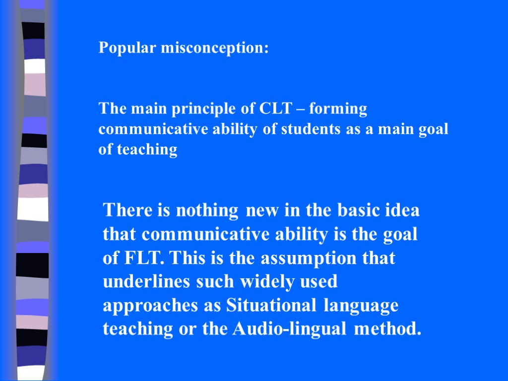 There is nothing new in the basic idea that communicative ability is the goal